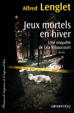Bertrand.pt - Jeux Mortels En Hiver ; Une Enquête De Léa Robaucourt