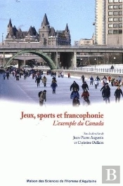 Jeux, Sports Et Francophonie ; L'Exemple Du Canada