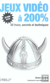 Jeux Video A 200 % ; 50 Trucs, Secrets Et Techniques