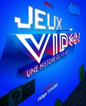 Jeux Vidéo ! Une Histoire Du 10e Art