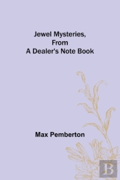 Jewel Mysteries, From A Dealer'S Note Book