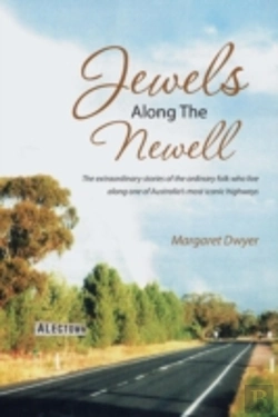 Bertrand.pt - Jewels Along The Newell: The Extraordinary Stories Of The Ordinary Folk Who Live Along One Of Australia'S Most Iconic Highways