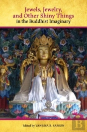 Jewels, Jewelry, And Other Shiny Things In The Buddhist Imaginary