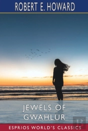 Jewels Of Gwahlur (Esprios Classics)