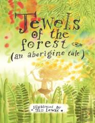 Jewels Of The Forest (An Aborigine Tale)