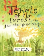 Jewels Of The Forest (An Aborigine Tale)