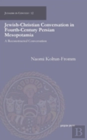 Jewish-Christian Conversation In Fourth-Century Persian Mesopotamia