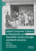 Jewish Consumer Cultures In Nineteenth And Twentieth-Century Europe And North America