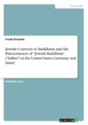 Jewish Converts To Buddhism And The Phenomenon Of ''Jewish Buddhists'' (''Jubus'') In The United States, Germany And Israel