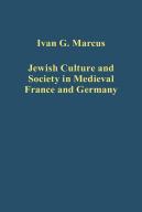 Jewish Culture And Society In Medieval France And Germany
