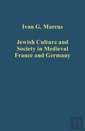 Jewish Culture And Society In Medieval France And Germany