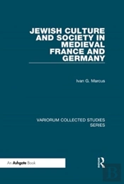 Jewish Culture And Society In Medieval France And Germany