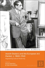 Jewish Dealers And The European Art Market, C. 1860 1940