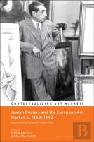 Jewish Dealers And The European Art Market, C. 1860â€“1940