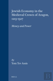 Jewish Economy In The Medieval Crown Of Aragon, 1213-1327