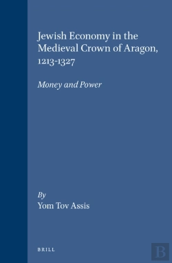 Bertrand.pt - Jewish Economy In The Medieval Crown Of Aragon, 1213-1327