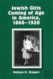 Jewish Girls Coming Of Age In America, 1860-1920