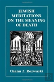 Jewish Meditations On The Meaning Of Death