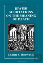 Jewish Meditations On The Meaning Of Death