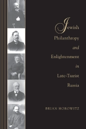 Jewish Philanthropy And Enlightenment In Late-Tsarist Russia