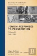 Jewish Responses To Persecution: 1941â€“1942