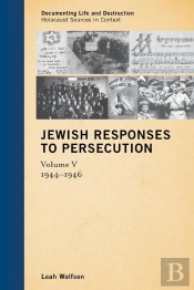 Jewish Responses To Persecution: 1944-1946