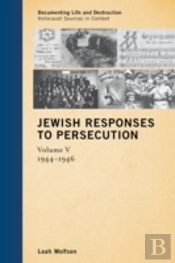 Jewish Responses To Persecution: 1944â€“1946