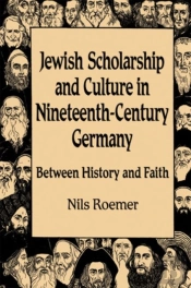 Jewish Scholarship And Culture In Nineteenth-Century Germany