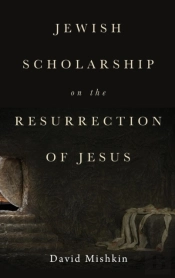 Jewish Scholarship On The Resurrection Of Jesus