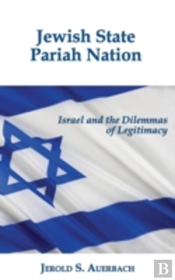 Bertrand.pt - Jewish State, Pariah Nation: Israel And The Dilemmas Of Legitimacy