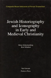 Jewish Traditions In Early Christian Literature, Volume 2 Jewish Historiography And Iconography In Early And Medieval Christianity