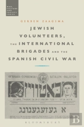 Jewish Volunteers, The International Brigades And The Spanish Civil War