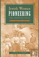 Jewish Women Pioneering The Frontier Trail