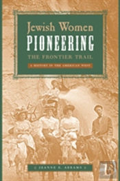 Jewish Women Pioneering The Frontier Trail