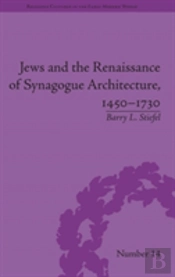 Jews And The Renaissance Of Synagogue Architecture, 1450â€“1730