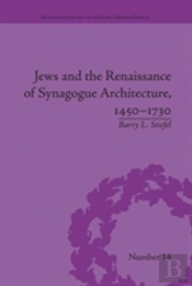 Jews And The Renaissance Of Synagogue Architecture, 1450â€“1730