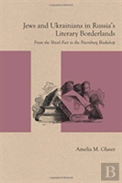 Jews And Ukrainians In Russia'S Literary Borderlands