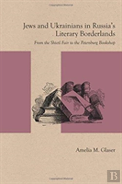 Bertrand.pt - Jews And Ukrainians In Russia'S Literary Borderlands