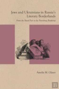 Bertrand.pt - Jews And Ukrainians In Russia'S Literary Borderlands