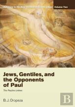 Jews, Gentiles, And The Opponents Of Paul