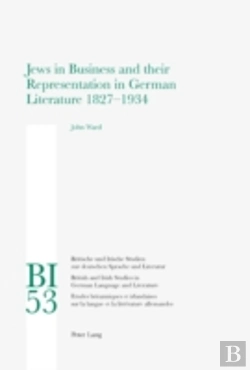 Bertrand.pt - Jews In Business And Their Representation In German Literature 1827-1934