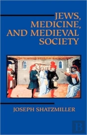 Jews, Medicine, And Medieval Society