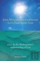 Jews, Muslims, And Christians Let'S Talk About God