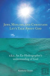 Jews, Muslims, And Christians Let'S Talk About God