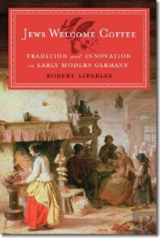 Jews Welcome Coffee - Tradition And Innovation In Early Modern Germany