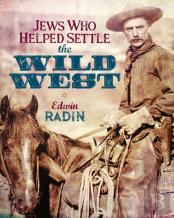 Jews Who Helped Settle The Wild West