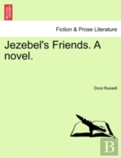 Jezebel'S Friends. A Novel.