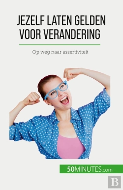 Bertrand.pt - Jezelf Laten Gelden Voor Verandering : Op Weg Naar Assertiviteit