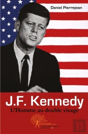 J.F. Kennedy : L'Homme Au Double Visage