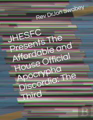 Jhesfc Presents The Affordable And House Official Apocrypha Discordia